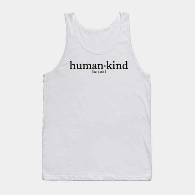 Be human, be kind Tank Top by katielavigna